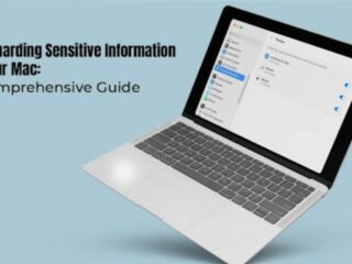 Safeguarding Sensitive Information on Your Mac: A Comprehensive Guide